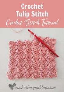 How to Crochet Tulip Stitch - Crochet For You